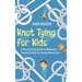 Knot Tying for Kids: A Fun and Easy Guide to Mastering Essential Knots for Young Adventurers