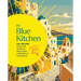 The Blue Kitchen: 100+ Recipes from the Happiest, Healthiest Corners of the World