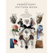 Embroidery Pattern Book: 55 Embroidery Projects for Inspiration and Practical Use