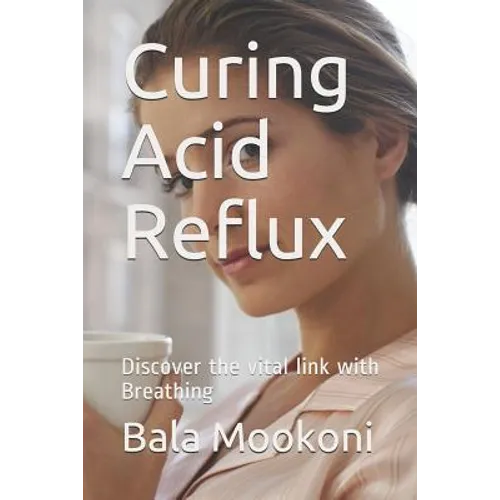 Curing Acid Reflux: Discover the Vital Link with Breathing