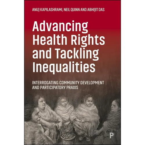 Advancing Health Rights and Tackling Inequalities: Interrogating Community Development and Participatory PRAXIS
