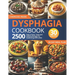 Dysphagia Cookbook: 2500 Days of Easy, Tasty, and Healthy Recipes for Swallowing Difficulties: Ready in Under 30 Minutes Includes a 60-Day