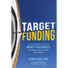 Target Funding: A Proven System to Get the Money and Resources You Need to Start or Grow Your Business