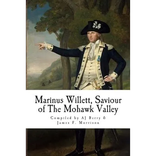 Marinus Willett, Saviour of The Mohawk Valley