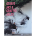 Street Art & Graffiti Atlas: 85+ Essential Artists from Around the World