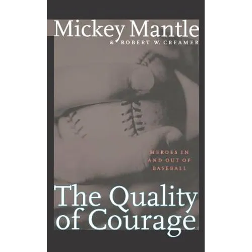 The Quality of Courage: Heroes in and Out of Baseball