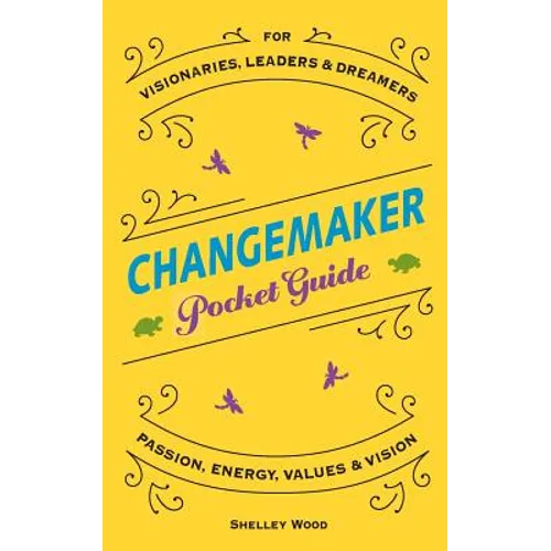 ChangeMaker Pocket Guide: Passion, Energy, Values, & Vision