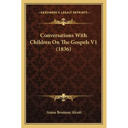 Conversations With Children On The Gospels V1 (1836)
