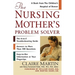 The Nursing Mother's Problem Solver