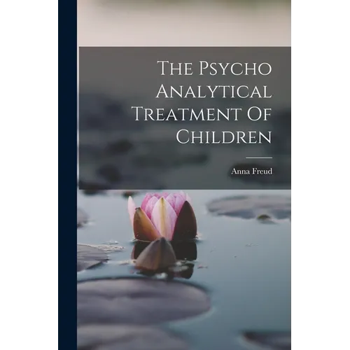 The Psycho Analytical Treatment Of Children