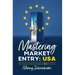 Mastering Market Entry: USA: The European's Guide to Making It Big in America