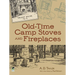Old-Time Camp Stoves and Fireplaces