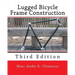 Lugged Bicycle Frame Construction: Third Edition