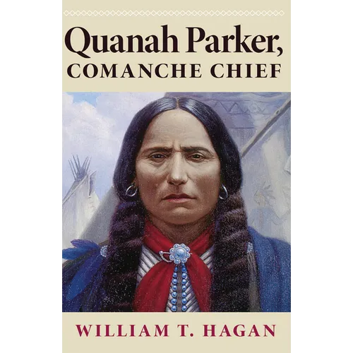 Quanah Parker, Comanche Chief: Volume 6