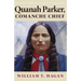 Quanah Parker, Comanche Chief: Volume 6