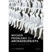 Wicked Problems for Archaeologists: Heritage as Transformative Practice