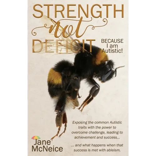Strength Not Deficit: BECAUSE I am Autistic!
