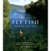 Fifty Places to Fly Fish Before You Die: Fly-Fishing Experts Share the Worlds Greatest Destinations