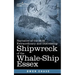 Narrative of the Most Extraordinary and Distressing Shipwreck of the Whale-Ship Essex