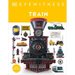 Eyewitness Train: Discover the Story of the Railroads