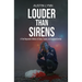 Louder Than Sirens: A First Responder's Memoir of Chaos, Trauma, and Emotional Survival