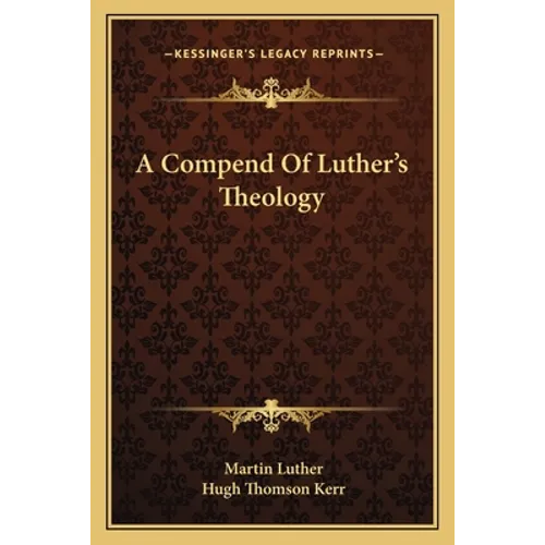 A Compend Of Luther's Theology