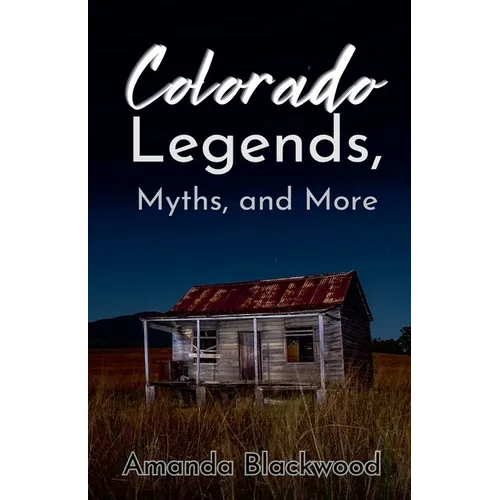 Colorado Legends, Myths, and More