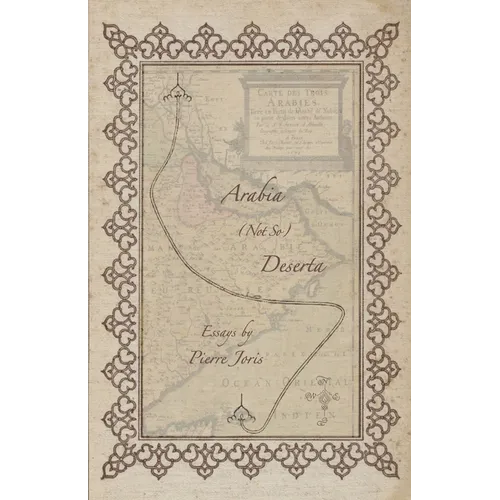 Arabia (not so) Deserta: Essays on Maghrebi & Mashreqi Writing & Culture