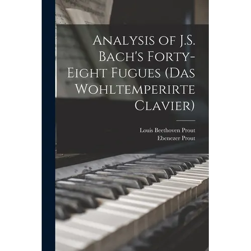 Analysis of J.S. Bach's Forty-eight Fugues (Das Wohltemperirte Clavier)