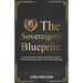 The Sovereignty Blueprint: Unlocking Wealth, Privacy and Freedom with the Private Irrevocable Exodus Trust and Vortex Banking