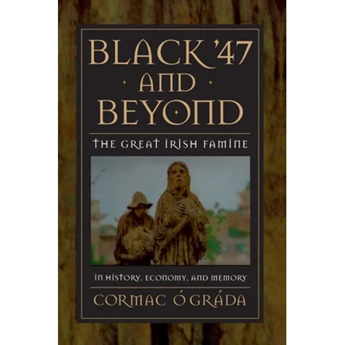 Black '47 and Beyond: The Great Irish Famine in History, Economy, and Memory