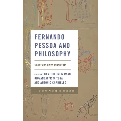Fernando Pessoa and Philosophy: Countless Lives Inhabit Us