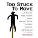 Too Stuck to Move: How NOT to be a Vainglorious, Haughty, Arrogant, Patronizing, Immodest, Conceited, Egocentric, Condescending, Generati