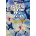 Get Out of Your Own Way: A Guide to Confidence & Empowerment: A Guide