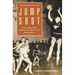 The Origins of the Jump Shot: Eight Men Who Shook the World of Basketball
