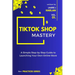 TikTok Shop Mastery: A Step-by-Step Guide to Launching Your Own Online Store