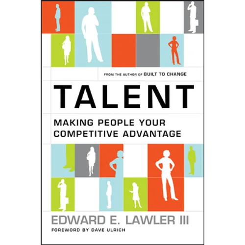 Talent: Making People Your Competitive Advantage
