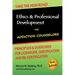 Ethics & Professional Development for Addiction Counselors: Principles, Guidelines & Issues for Training, Licensing, Certification and Re-Certificatio