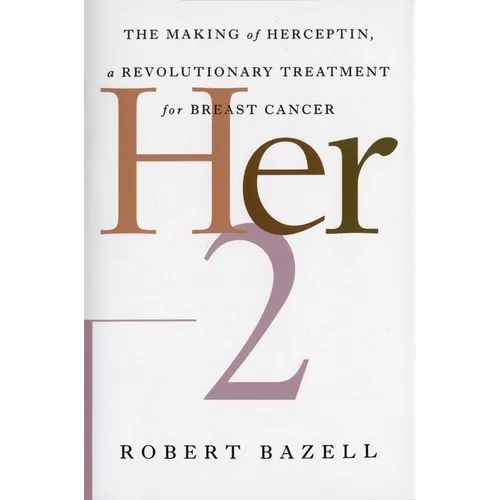 Her-2: The Making of Herceptin, a Revolutionary Treatment for Breast Cancer