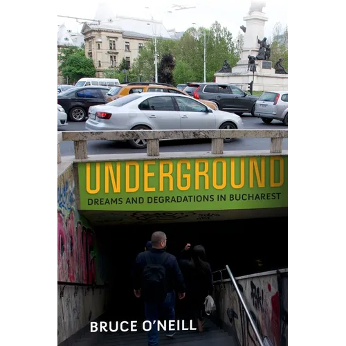 Underground: Dreams and Degradations in Bucharest
