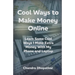 Cool Ways To Make Money Online: Learn Some Cool Ways I Make Extra Money With My Phone and Laptop