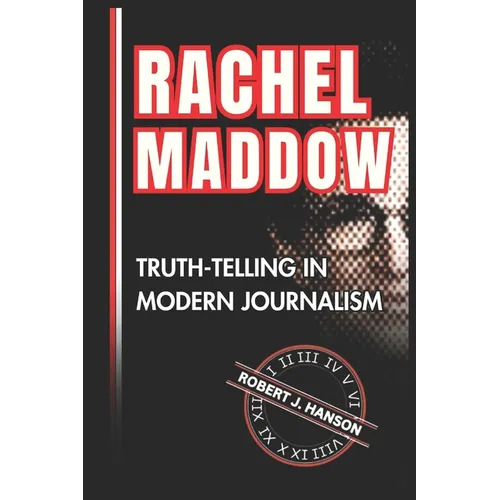 Rachel Maddow: Truth-Telling in Modern Journalism