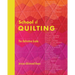 School of Quilting (with Lay-Flat Binding): The Definitive Guide