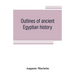 Outlines of ancient Egyptian history