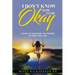 I Don't Know How to be Okay. A Guide to Navigate the Journey of Grief and LOSS