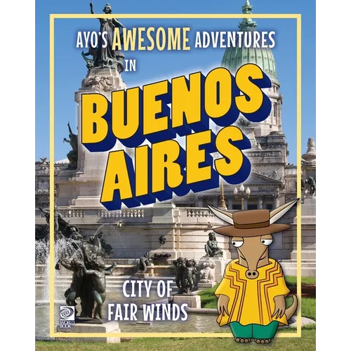 Ayo's Awesome Adventures in Buenos Aires: City of Fair Winds