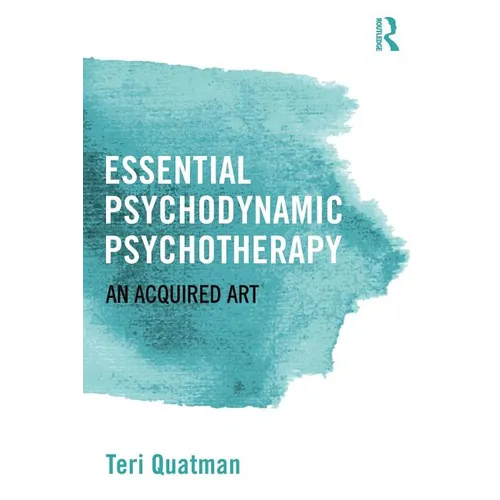 Essential Psychodynamic Psychotherapy: An Acquired Art