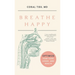 Breathe Happy: Optimize Your Sleep, Looks, and Health