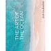 The Art of the Ocean 2025 Calendar: 2025 Calendar