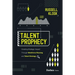 Talent Prophecy: Creating Strategic Impact Through Workforce Planning and Talent Strategy